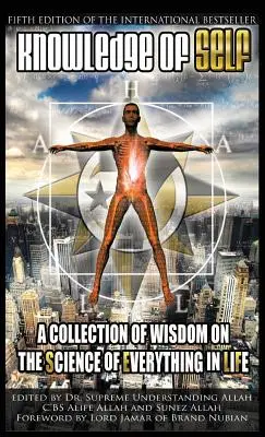 Wiedza o sobie: zbiór mądrości na temat nauki o wszystkim w życiu - Knowledge of Self: A Collection of Wisdom on the Science of Everything in Life