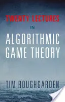 Dwadzieścia wykładów z teorii gier algorytmicznych - Twenty Lectures on Algorithmic Game Theory