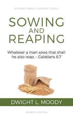 Siew i żniwo: Cokolwiek człowiek sieje, to i żąć będzie. - Galacjan 6:7 - Sowing and Reaping: Whatever a man sows that shall he also reap. - Galatians 6:7