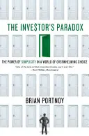 Paradoks inwestora: siła prostoty w świecie przytłaczającego wyboru - Investor's Paradox: The Power of Simplicity in a World of Overwhelming Choice