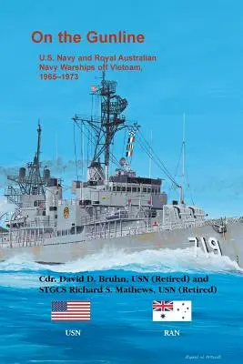 Na linii ognia: Okręty wojenne Marynarki Wojennej Stanów Zjednoczonych i Królewskiej Australijskiej Marynarki Wojennej w Wietnamie, 1965-1973 - On the Gunline: U.S. Navy and Royal Australian Navy Warships Off Vietnam, 1965-1973