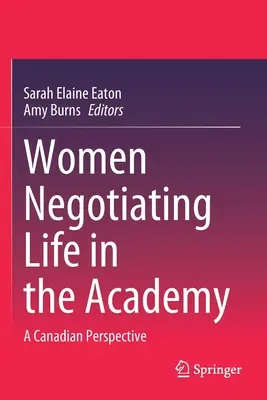 Kobiety negocjujące życie w akademii: Perspektywa kanadyjska - Women Negotiating Life in the Academy: A Canadian Perspective