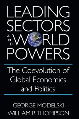 Wiodące sektory i światowe mocarstwa: Koewolucja globalnej ekonomii i polityki - Leading Sectors and World Powers: The Coevolution of Global Economics and Politics