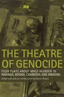 Teatr ludobójstwa: Cztery sztuki o masowych mordach w Rwandzie, Bośni, Kambodży i Armenii - The Theatre of Genocide: Four Plays about Mass Murder in Rwanda, Bosnia, Cambodia, and Armenia