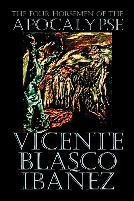 Czterej jeźdźcy Apokalipsy: Vicente Blasco Ibez, Fikcja, Literackie - The Four Horsemen of the Apocalypse by Vicente Blasco Ibez, Fiction, Literary