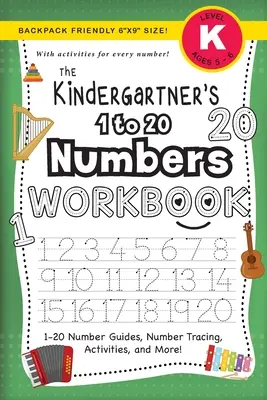 Kindergartner's 1 to 20 Numbers Workbook: (Ages 5-6) 1-20 Number Guides, Number Tracing, Activities, and More! (Przyjazny dla plecaka rozmiar 6x9 