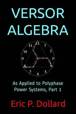 Algebra Versor: W zastosowaniu do polifazowych systemów zasilania, część 1 - Versor Algebra: As Applied to Polyphase Power Systems, Part 1