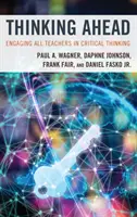 Myślenie z wyprzedzeniem: Angażowanie wszystkich nauczycieli w krytyczne myślenie - Thinking Ahead: Engaging All Teachers in Critical Thinking