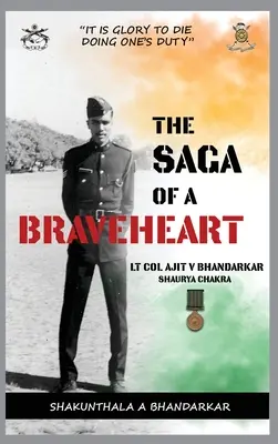 Saga o odważnym sercu: Podpułkownik Ajit V Bhandarkar Shaurya Chakra - The Saga of a Braveheart: Lt Col Ajit V Bhandarkar Shaurya Chakra