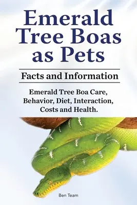 Boa szmaragdowe jako zwierzęta domowe. Fakty i informacje. Opieka, zachowanie, dieta, interakcje, koszty i zdrowie boa szmaragdowego. - Emerald Tree Boas as Pets. Facts and Information. Emerald Tree Boa Care, Behavior, Diet, Interaction, Costs and Health.