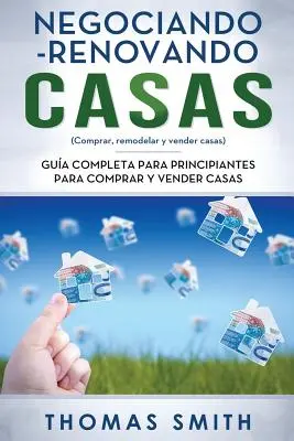 Negociando-Renovando Casas: Kompletna instrukcja dla początkujących, jak kupować i sprzedawać domy - Negociando-Renovando Casas: Gua completa para principiantes para comprar y vender casas