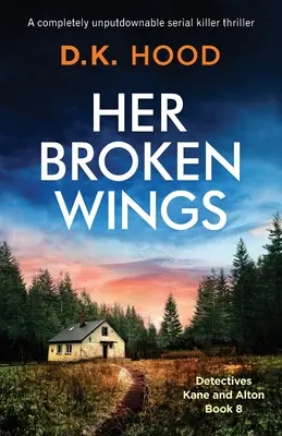 Her Broken Wings: Całkowicie nie do odrzucenia thriller o seryjnym mordercy - Her Broken Wings: A completely unputdownable serial killer thriller