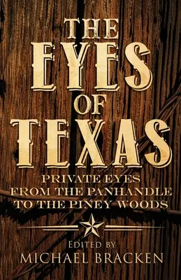 Oczy Teksasu: Prywatni detektywi od Panhandle po Piney Woods - The Eyes of Texas: Private Eyes from the Panhandle to the Piney Woods