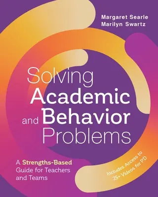 Rozwiązywanie problemów z nauką i zachowaniem: Oparty na mocnych stronach przewodnik dla nauczycieli i zespołów - Solving Academic and Behavior Problems: A Strengths-Based Guide for Teachers and Teams