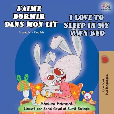 J'aime dormir dans mon lit Uwielbiam spać we własnym łóżku: Dwujęzyczna książka francusko-angielska - J'aime dormir dans mon lit I Love to Sleep in My Own Bed: French English Bilingual Book
