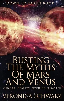 Obalanie mitów o Marsie i Wenus: Wydanie w twardej oprawie z dużym drukiem - Busting The Myths Of Mars And Venus: Large Print Hardcover Edition