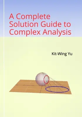 Kompletny przewodnik po analizie złożonej - A Complete Solution Guide to Complex Analysis