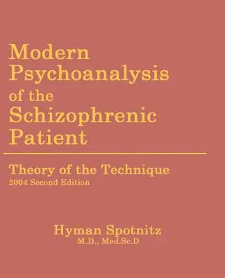 Nowoczesna psychoanaliza pacjenta ze schizofrenią: Teoria techniki - Modern Psychoanalysis of the Schizophrenic Patient: Theory of the Technique