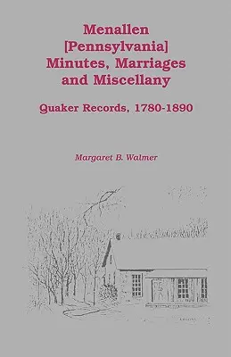 Menallen Minutes, Marriages and Miscellany: Akta kwakrów, 1780-1890 - Menallen Minutes, Marriages and Miscellany: Quaker Records, 1780-1890