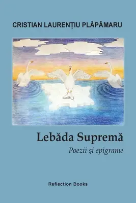 Lebada suprema. Poezje i epigramaty - Lebada suprema. Poezii si epigrame