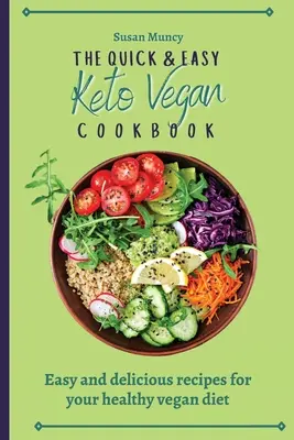Szybka i łatwa wegańska książka kucharska Keto: Łatwe i pyszne przepisy na zdrową dietę wegańską - The Quick and Easy Keto Vegan Cookbook: Easy and delicious recipes for your healthy vegan diet