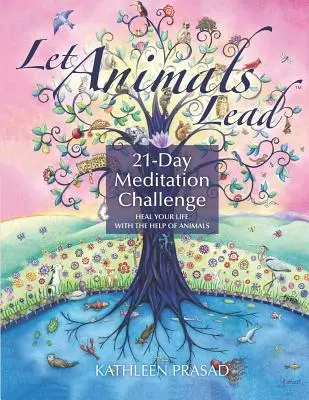 Pozwól zwierzętom prowadzić 21-dniowe wyzwanie medytacyjne - Let Animals Lead 21-Day Meditation Challenge