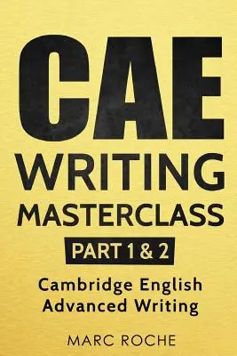 CAE Writing Masterclass (część 1 i 2) Cambridge English Advanced Writing - CAE Writing Masterclass (Parts 1 & 2) Cambridge English Advanced Writing