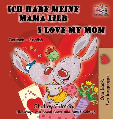 Ich habe meine Mama lieb Kocham moją mamę (niemiecka książka dla dzieci): Wydanie dwujęzyczne niemiecko-angielskie - Ich habe meine Mama lieb I Love My Mom (German Kids Book): German English Bilingual Edition