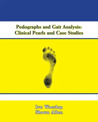 Pedografie i analiza chodu: Perły kliniczne i studia przypadków - Pedographs and Gait Analysis: Clinical Pearls and Case Studies