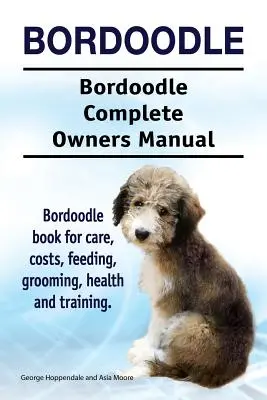 Bordoodle. Bordoodle Kompletna instrukcja obsługi. Książka Bordoodle na temat opieki, kosztów, karmienia, pielęgnacji, zdrowia i szkolenia. - Bordoodle. Bordoodle Complete Owners Manual. Bordoodle book for care, costs, feeding, grooming, health and training.