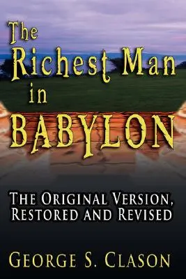 Najbogatszy człowiek w Babilonie: Wersja oryginalna, odrestaurowana i poprawiona - The Richest Man in Babylon: The Original Version, Restored and Revised