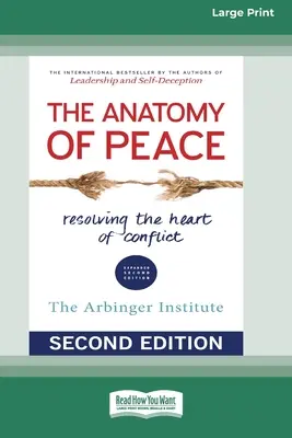 Anatomia pokoju (wydanie drugie): Rozwiązywanie sedna konfliktu (wydanie Large Print 16pt) - The Anatomy of Peace (Second Edition): Resolving the Heart of Conflict (16pt Large Print Edition)