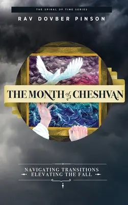 Miesiąc Cheszwan: Nawigacja po przejściach, podniesienie upadku - The Month of Cheshvan: Navigating Transitions, Elevating the Fall