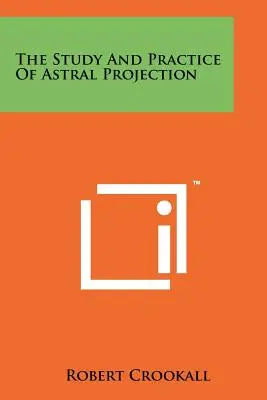 Badanie i praktyka projekcji astralnej - The Study And Practice Of Astral Projection