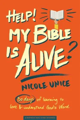 Pomocy! Moja Biblia żyje! 30 dni nauki kochania i rozumienia Słowa Bożego - Help! My Bible Is Alive!: 30 Days of Learning to Love and Understand God's Word