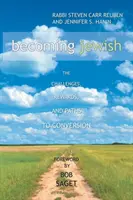 Stawanie się Żydem: Wyzwania, nagrody i ścieżki do konwersji - Becoming Jewish: The Challenges, Rewards, and Paths to Conversion