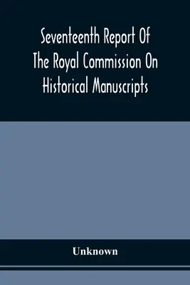 Siedemnasty raport Królewskiej Komisji ds. Rękopisów Historycznych - Seventeenth Report Of The Royal Commission On Historical Manuscripts