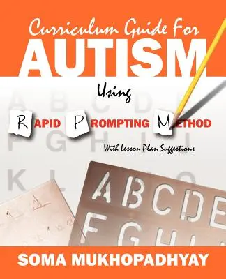 Przewodnik po programie nauczania dla osób z autyzmem wykorzystujących metodę Rapid Prompting: Z propozycjami planów lekcji - Curriculum Guide for Autism Using Rapid Prompting Method: With Lesson Plan Suggestions