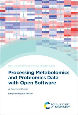 Przetwarzanie danych metabolomicznych i proteomicznych za pomocą otwartego oprogramowania: Praktyczny przewodnik - Processing Metabolomics and Proteomics Data with Open Software: A Practical Guide