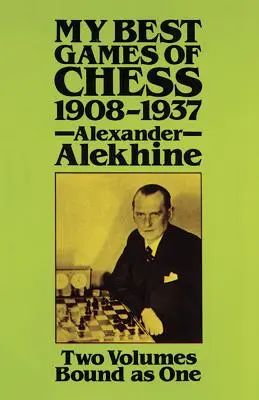 Moje najlepsze partie szachów, 1908-1937 - My Best Games of Chess, 1908-1937