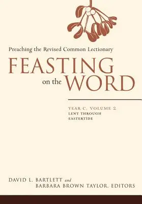 Uczta Słowa: Rok C, tom 2: Od Wielkiego Postu do Wielkanocy - Feasting on the Word: Year C, Volume 2: Lent Through Eastertde