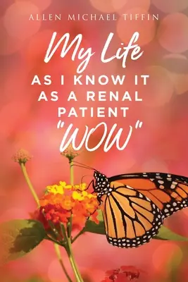 Moje życie, jakie znam: As a Renal Patient WOW - My Life as I Know It: As a Renal Patient WOW