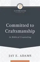 Zaangażowanie w rzemiosło w poradnictwie biblijnym - Committed to Craftsmanship In Biblical Counseling