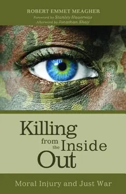 Zabijanie od środka: Obrażenia moralne i wojna sprawiedliwa - Killing from the Inside Out: Moral Injury and Just War