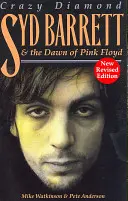 Syd Barrett: Szalony diament: The Dawn of Pink Floyd - Syd Barrett: Crazy Diamond: The Dawn of Pink Floyd