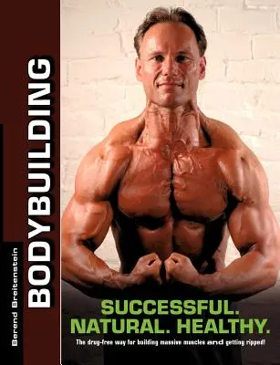 Kulturystyka - Sukces. Naturalna. Zdrowa..: Wolny od narkotyków sposób na budowanie masywnych mięśni i zgrywanie się! - Bodybuilding - Successful. Natural. Healthy.: The drug-free way for building massive muscles and getting ripped!