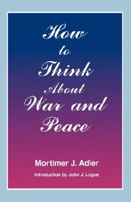 Jak myśleć o wojnie i pokoju - How to Think about War and Peace