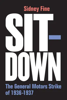 Sit-Down: strajk w General Motors w latach 1936-1937 - Sit-Down: The General Motors Strike of 1936-1937