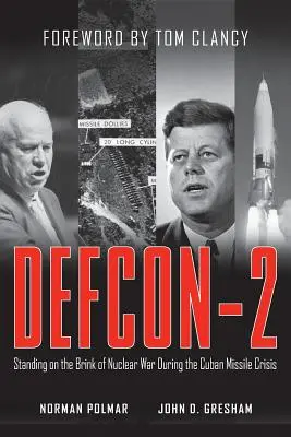 Defcon-2: Stojąc na krawędzi wojny nuklearnej podczas kubańskiego kryzysu rakietowego - Defcon-2: Standing on the Brink of Nuclear War During the Cuban Missile Crisis