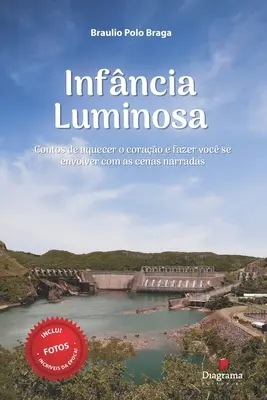 Infncia Luminosa: Contos de aquecer o corao e fazer voc se envolver com as cenas narradas